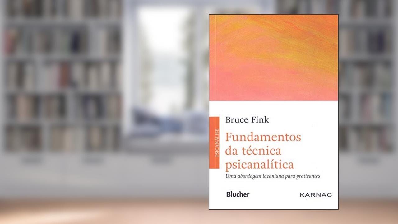 Fundamentos da Técnica Psicanalítica: uma Abordagem Lacaniana Para Praticantes, do autor Bruce Fink
