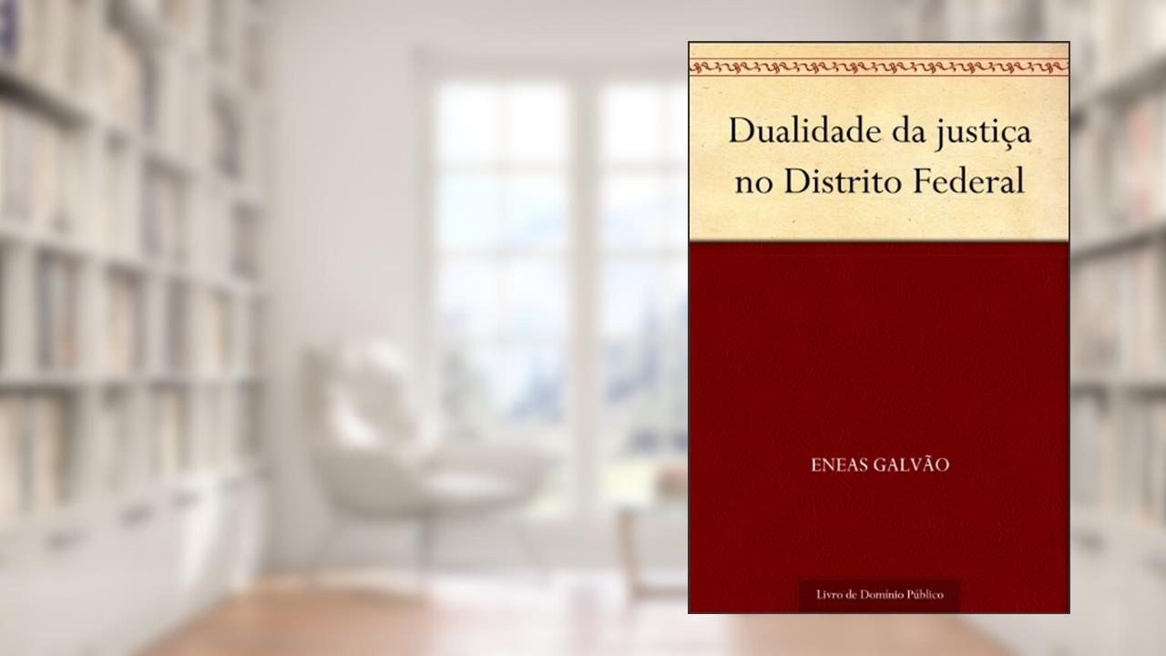 Capa de Dualidade da justiça no Distrito Federal, do autor Eneas Galvão