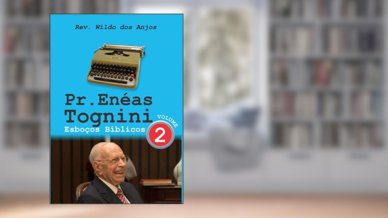 Capa de Pr. Enéas Tognini: Esboços Bíblicos - Vol 2, do autor Rev. Wildo dos Anjos