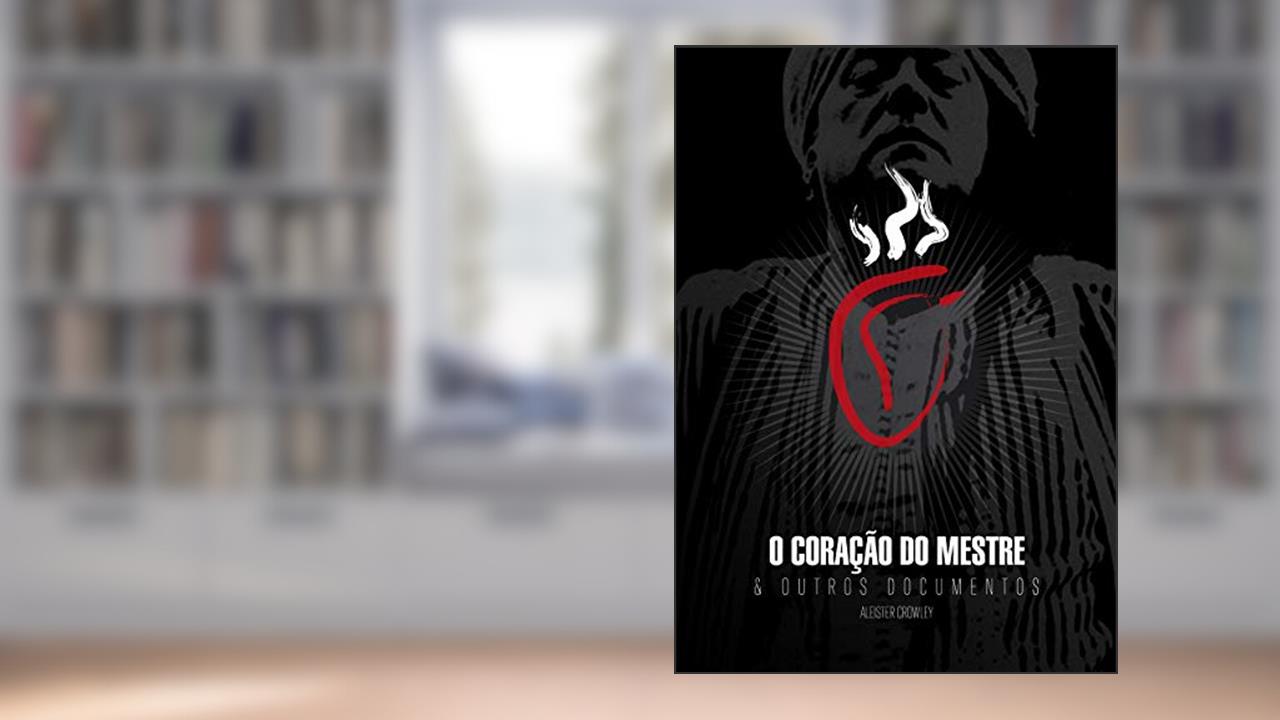 Capa de O Coração do Mestre: & Outros Documentos, do autor Aleister Crowley