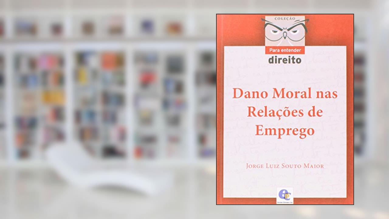 Capa de Dano Moral nas Relações de Emprego - Coleção Para Entender Direito, do autor Jorge Luiz Souto Maior