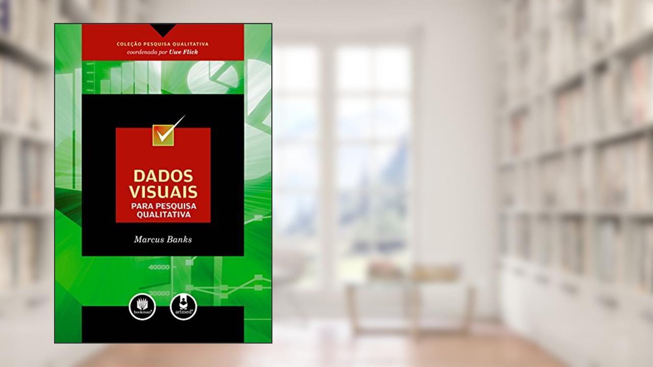 Capa de Dados Visuais para Pesquisa Qualitativa, do autor Marcus Banks; Uwe Flick