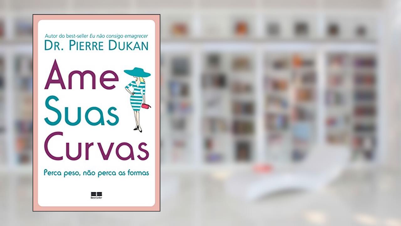 Capa de Ame suas curvas, do autor Pierre Dukan