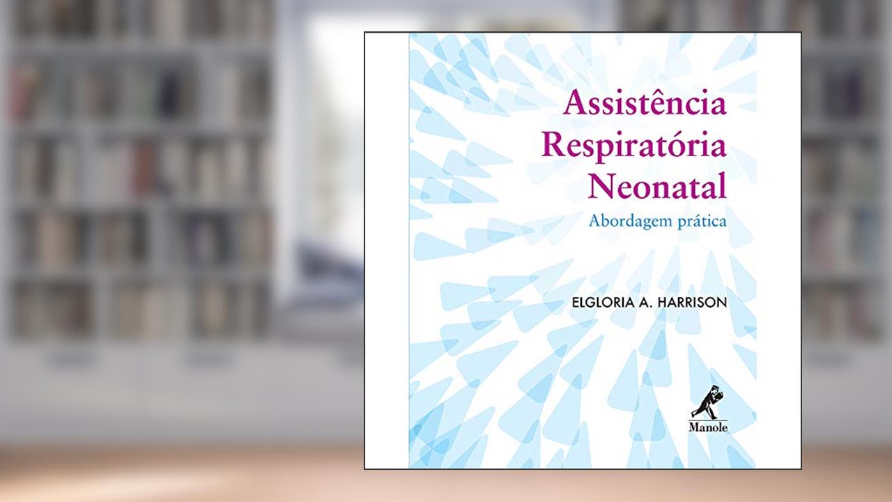 Capa de Assistência respiratória neonatal: abordagem prática, do autor Elgloria A. Harrison