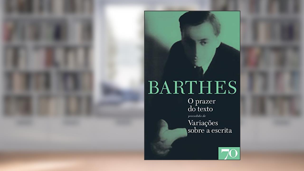 Capa de O Prazer do Texto Precedido de Variações Sobre a Escrita, do autor Roland Barthes