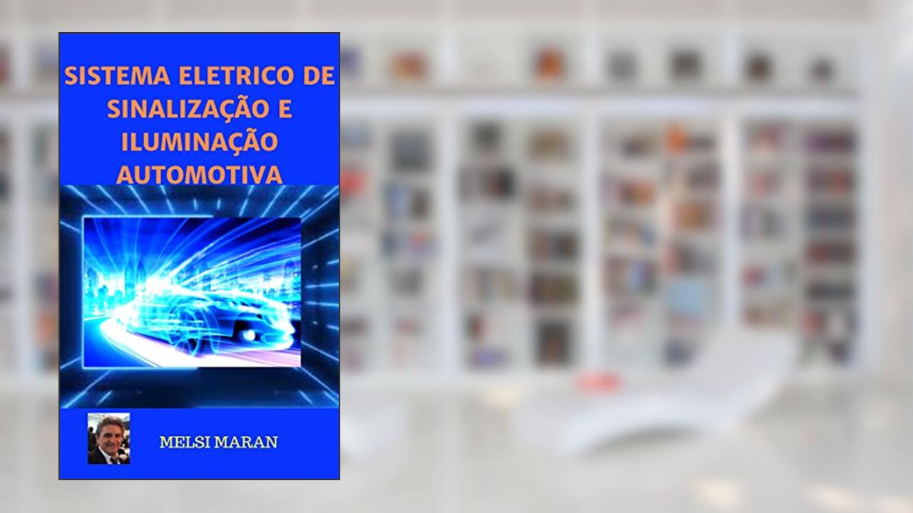 Capa de SISTEMA ELÉTRICO DE SINALIZAÇÃO E ILUMINAÇÃO AUTOMOTIVA, do autor MELSI MARAN