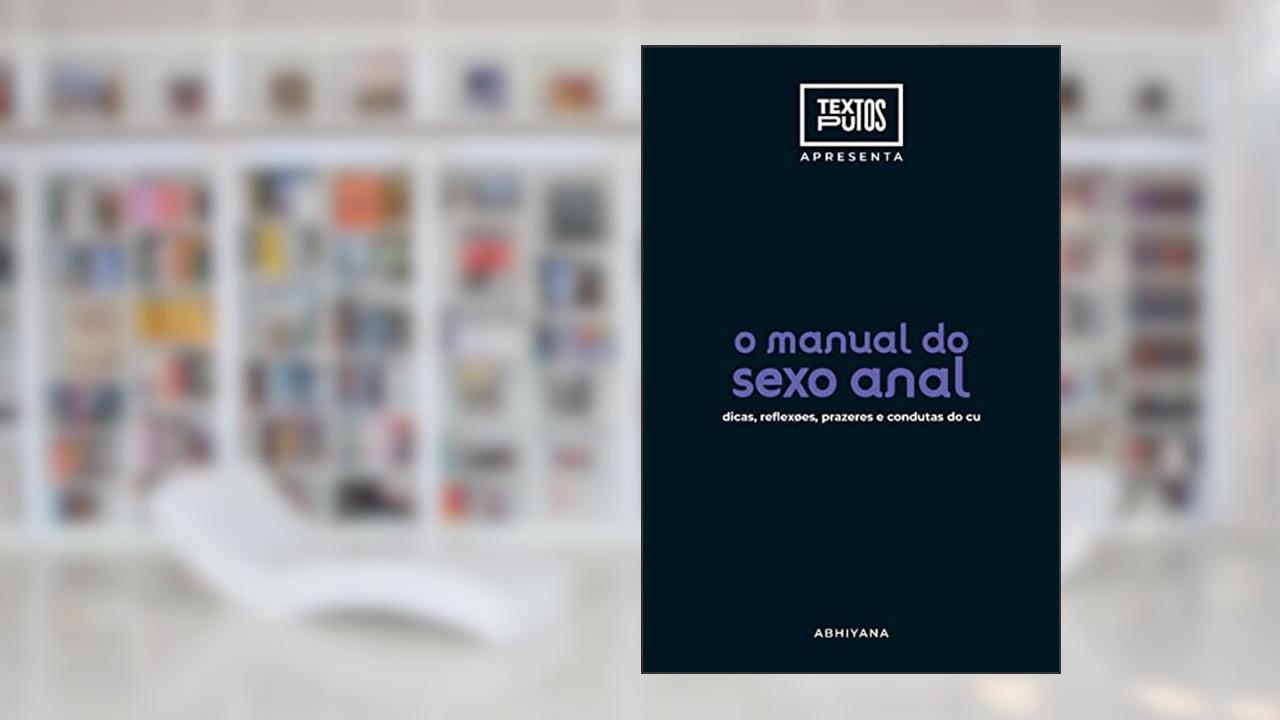 Manual do sexo anal - dicas, reflexões, prazeres e condutas, do autor Abhiyana