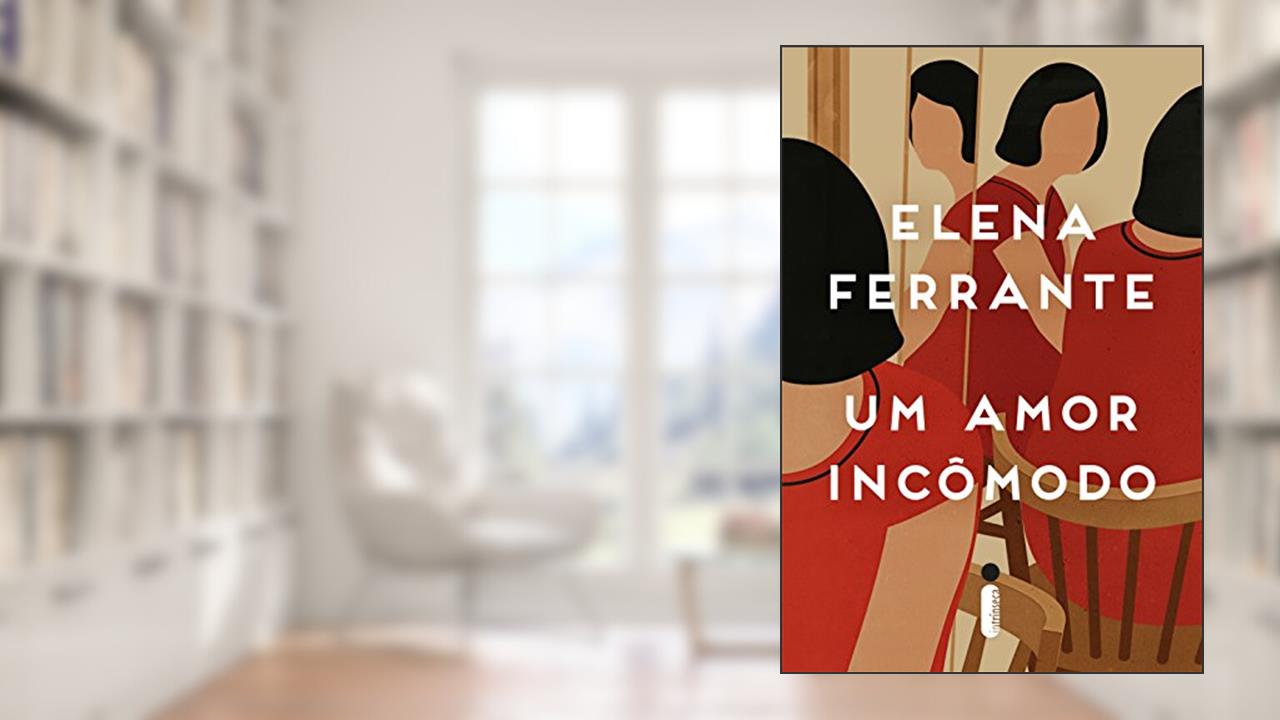 Um amor incômodo, de Elena Ferrante