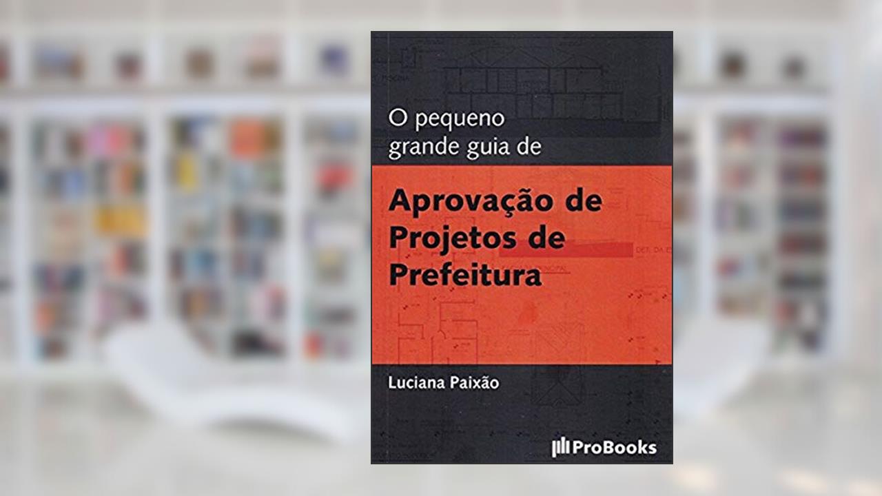 Capa de O Pequeno Grande Guia de Aprovação de Projetos de Prefeitura, do autor Luciana Paixão