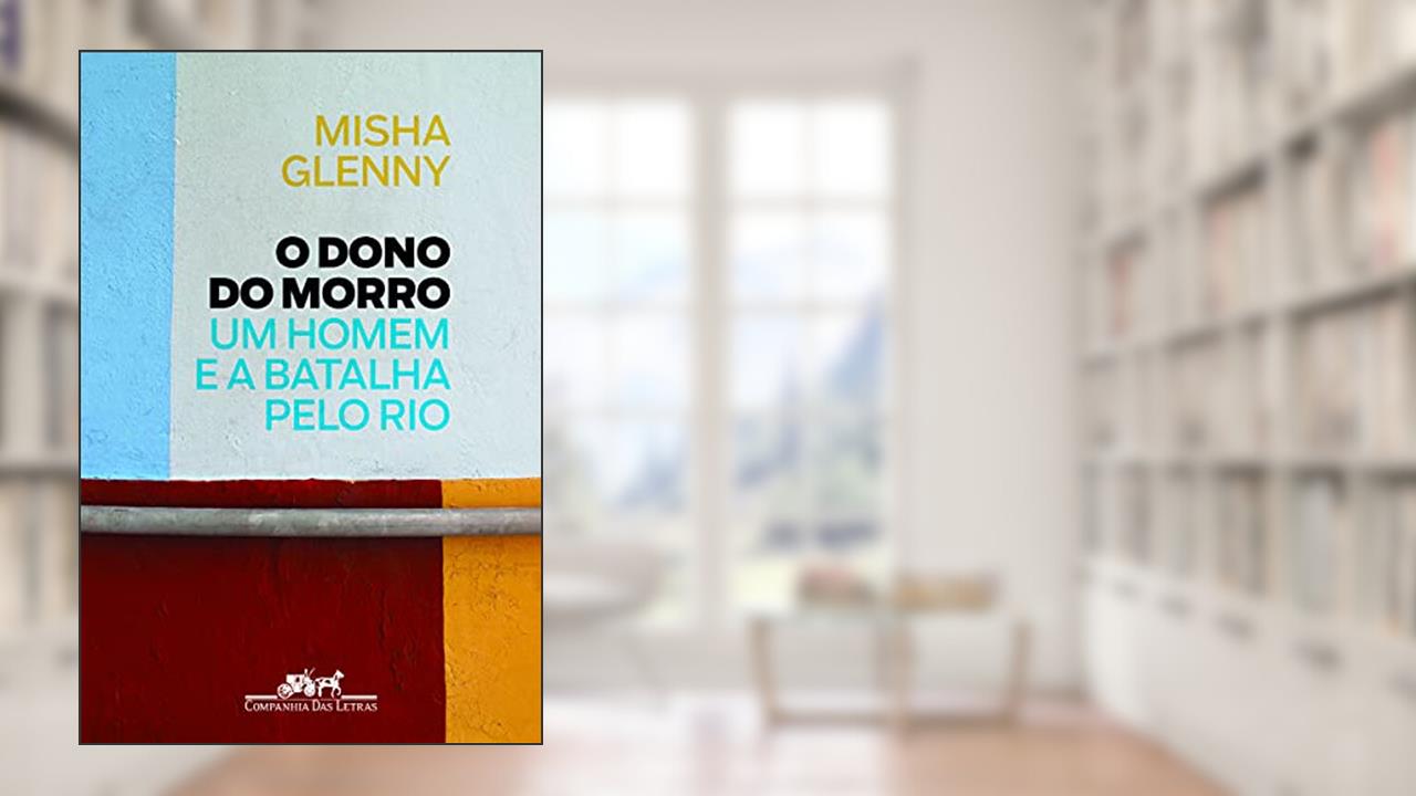 O dono do morro, do autor Misha Glenny