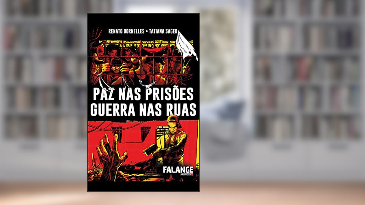 Paz nas prisões Guerra nas ruas, do autor Renato Dornelles; Tatiana Sager