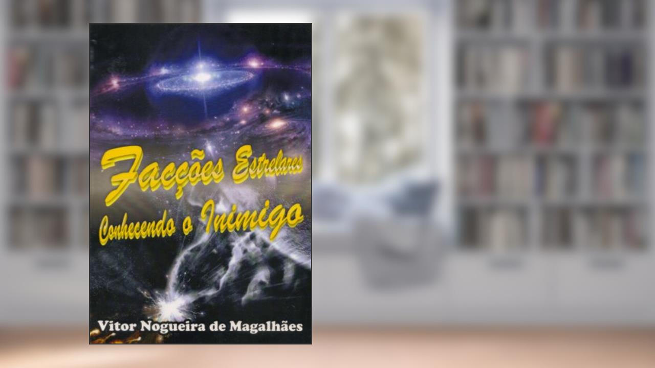 Facções Estrelares: Conhecendo o inimigo, do autor Vitor Nogueira de Magalhães