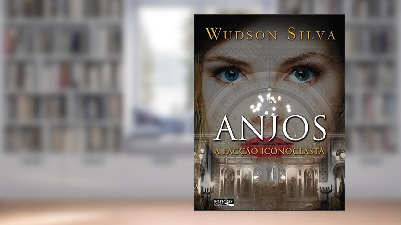 Anjos: A Facção Iconoclasta, do autor Wudson Silva