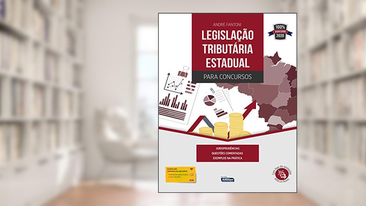 LEGISLAÇÃO TRIBUTÁRIA ESTADUAL PARA CONCURSOS, do autor André Fantoni