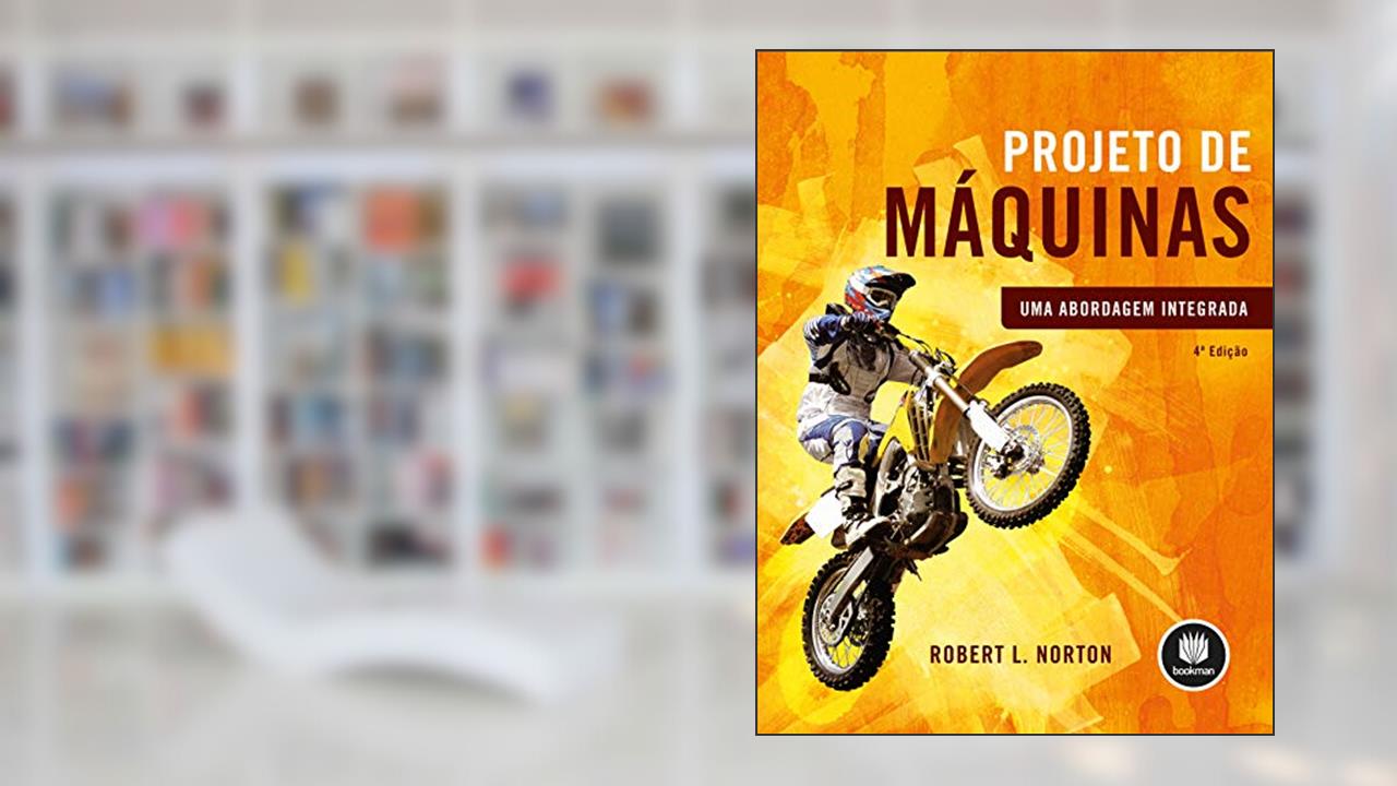Capa de Projeto de Máquinas: Uma Abordagem Integrada, do autor Robert L. Norton; Equipe Bookman