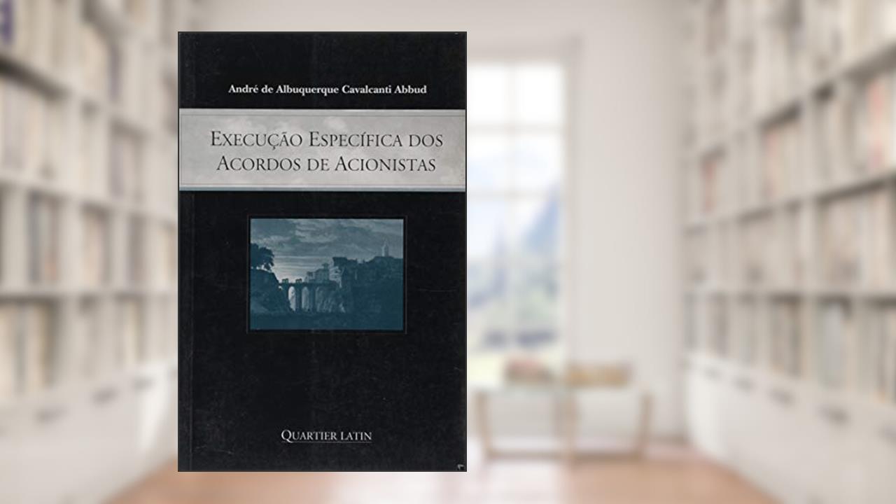 Capa de Execução Especifica dos Acordos de Acionistas, do autor André de Albuquerque Cavalcanti Abbud