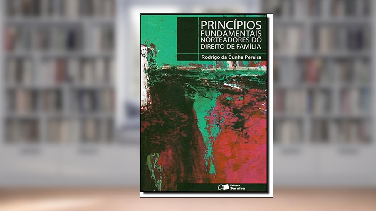 Capa de Princípios Fundamentais Norteadores do Direito de Família, de Rodrigo da Cunha Pereira