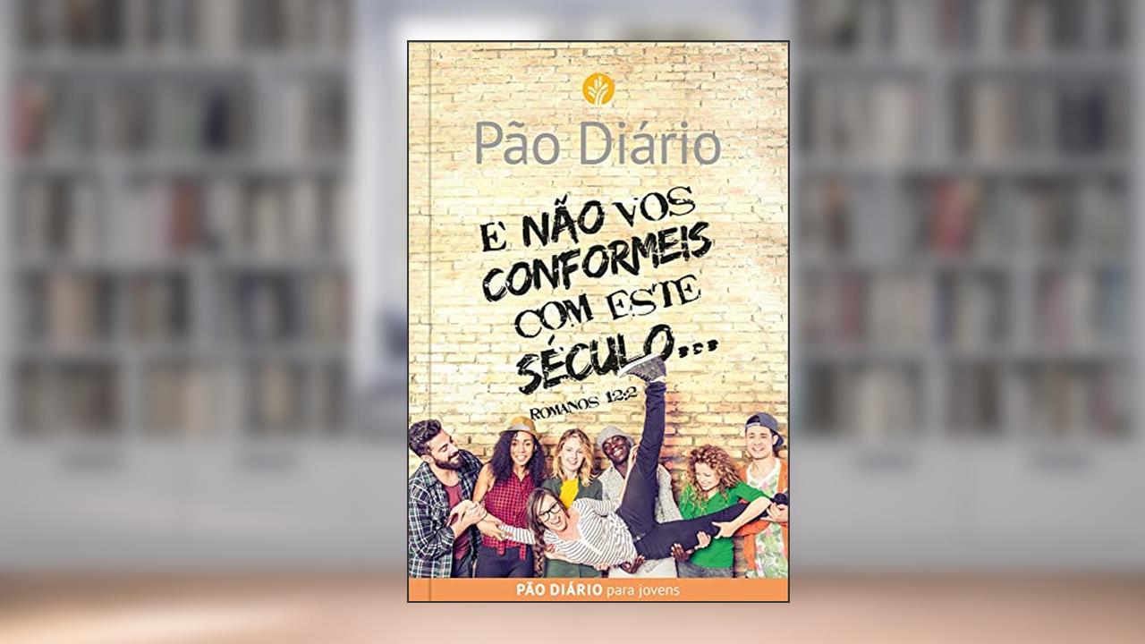 E não vos conformeis com este século: e Não vos Conformeis com Este Século... - Romanos 12:2, de Publicações Pão Diário