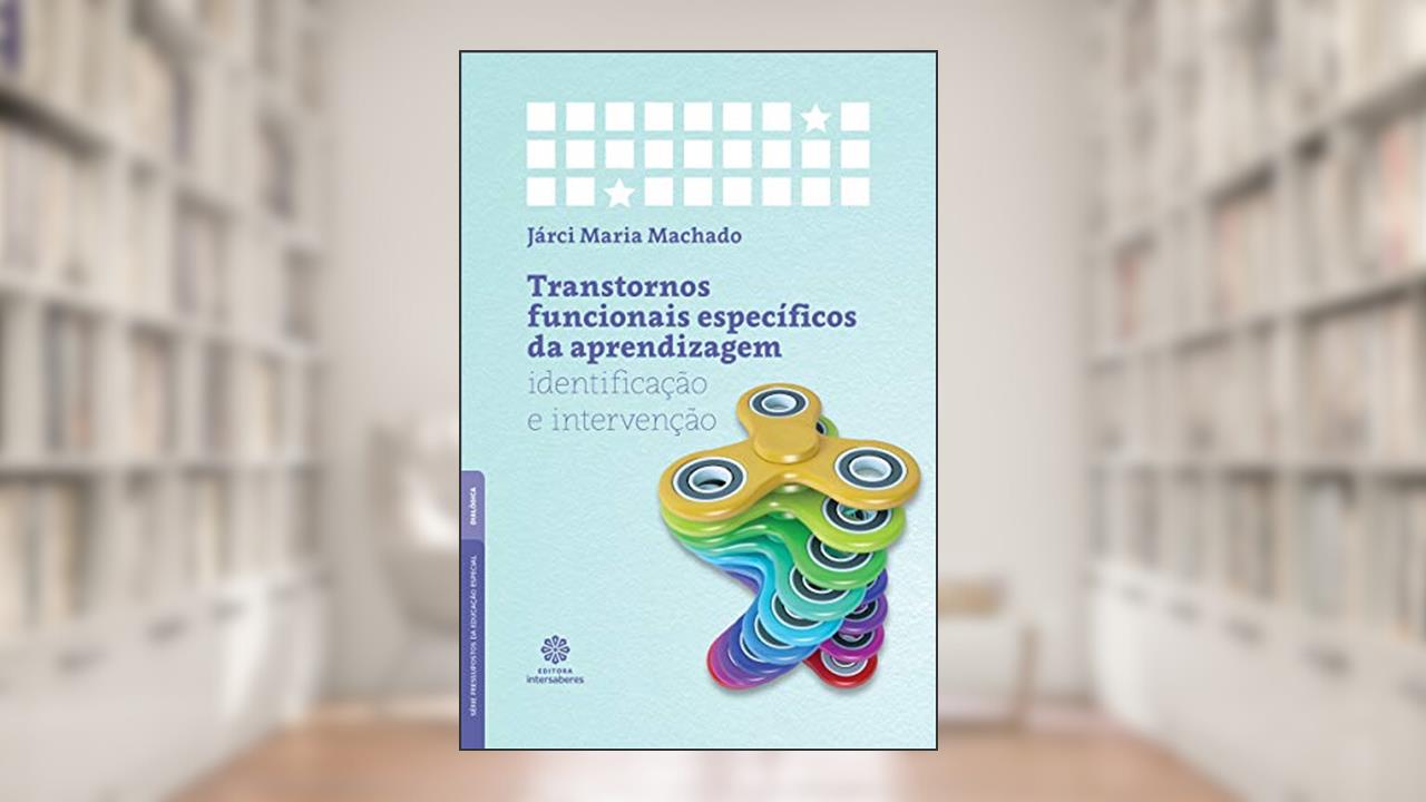 Capa de Transtornos funcionais específicos da aprendizagem:: identificação e intervenção, do autor Járci Maria Machado