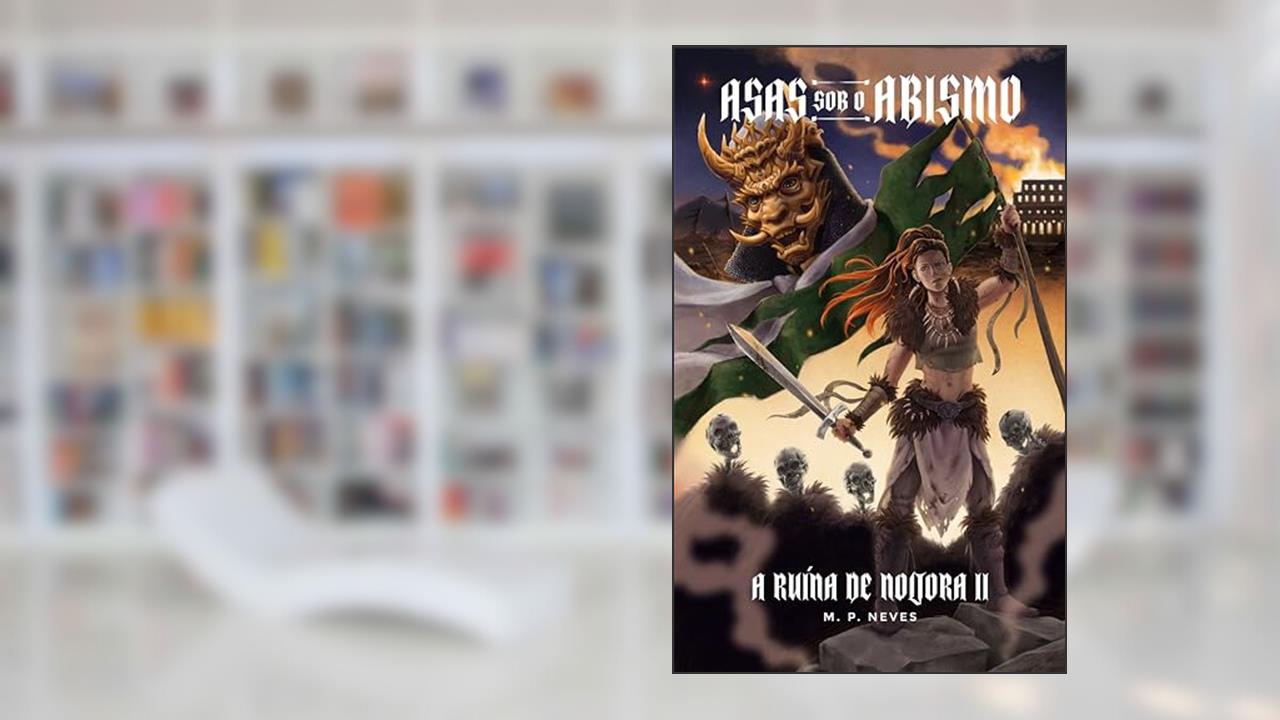 Asas sob o Abismo (A Ruína de Noltora Livro 2), do autor M. P. Neves