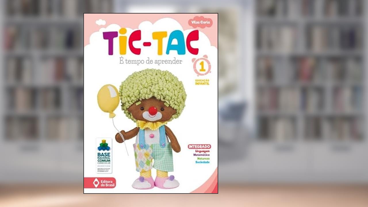 Tic-tac - é tempo de aprender - Educação infantil - 1, de Vilza Carla