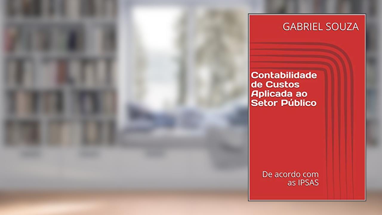 Capa de Contabilidade de Custos Aplicada ao Setor Público: De acordo com as IPSAS, de GABRIEL SOUZA