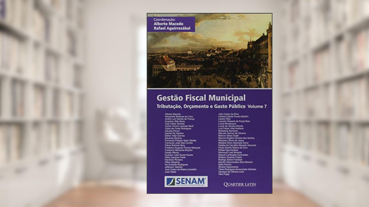 Capa de Gestão Fiscal Municipal - Tributação, Orçamento e Gasto Público Volume 7, de Rafael Aguirrezábal Alberto Macedo