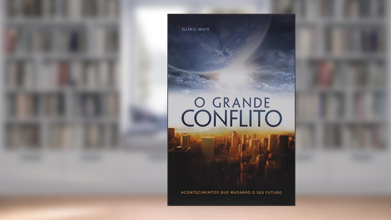 Capa de O Grande Conflito, de Ellen G. White