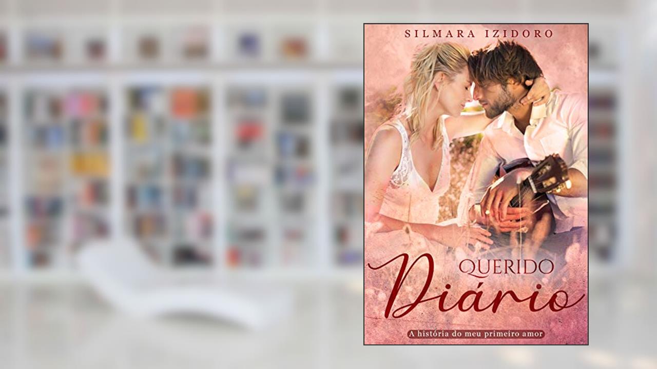 Querido Diário: A história do meu primeiro amor, do autor SILMARA IZIDORO; Thainá Brandão
