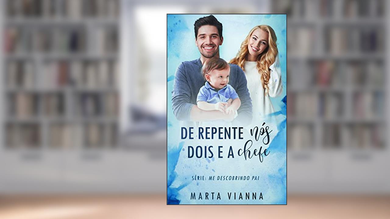 De Repente nós dois e a chefe: Livro Único, de Marta Vianna