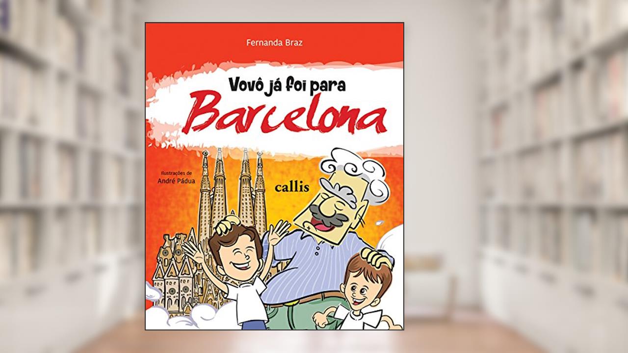 Vovô Já Foi Para Barcelona, do autor Fernanda Braz