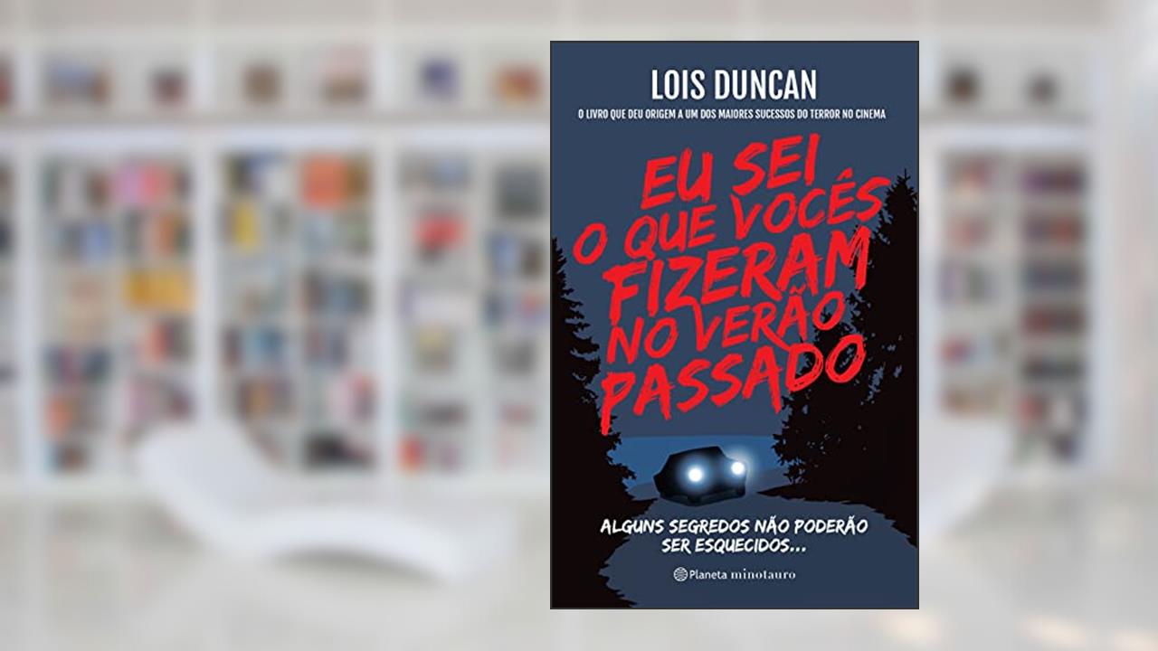 Eu sei o que vocês fizeram no verão passado: Alguns segredos não poderão ser esquecidos..., do autor Lois Duncan