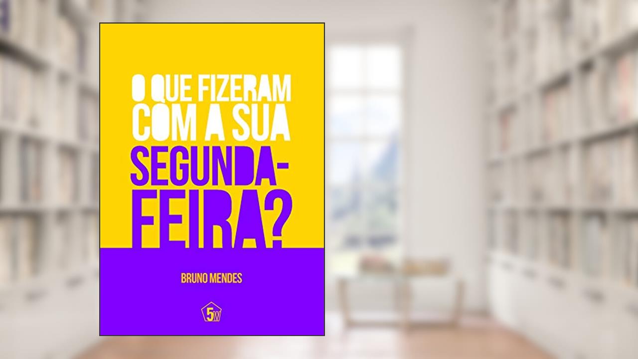 O que fizeram com sua segunda-feira, do autor Bruno Mendes