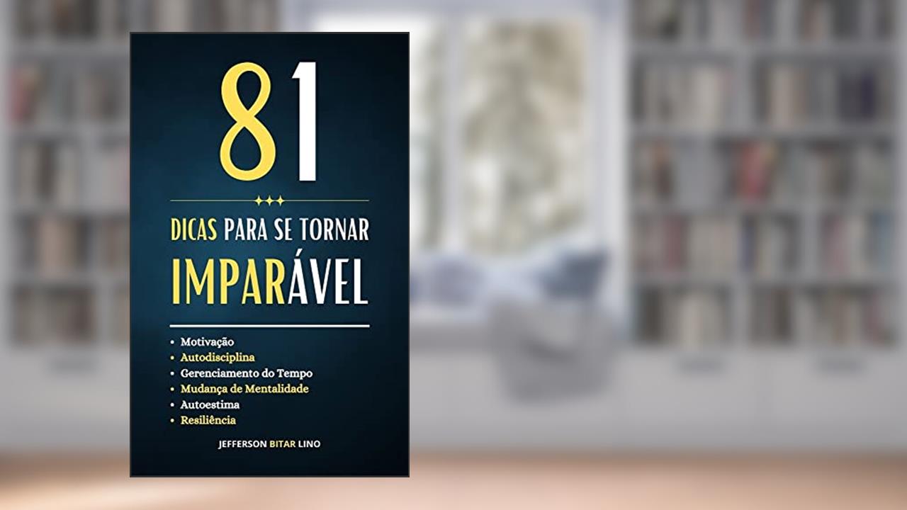 81 Dicas para se Tornar Imparável, de Jefferson Bitar Lino