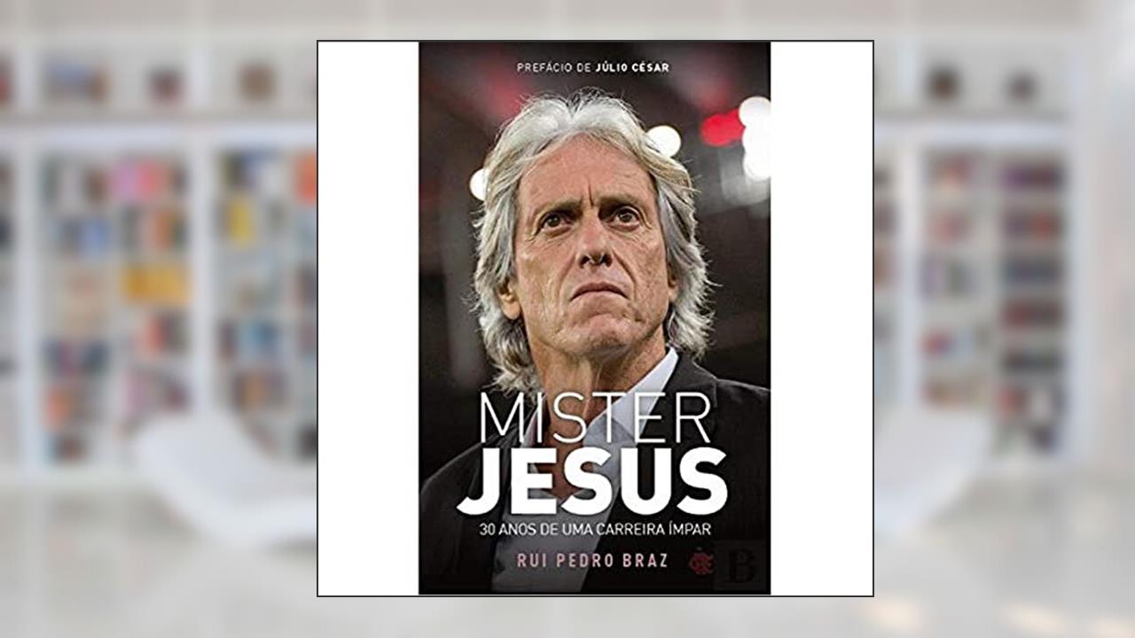 Mister Jesus. 30 Anos de Uma Carreira Ímpar, de Rui Pedro Braz