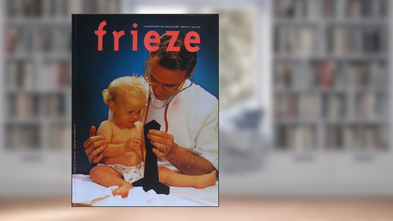 Frieze : Contemporary Art and Culture : Issue 37 February 1997, de Frieze