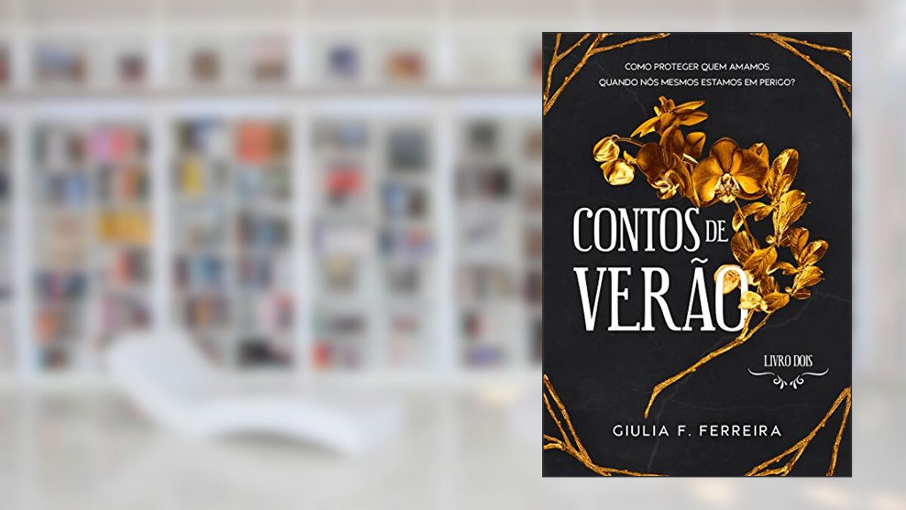 Contos de Verão: livro 2 (Uma História de Primavera), do autor Giulia F. Ferreira
