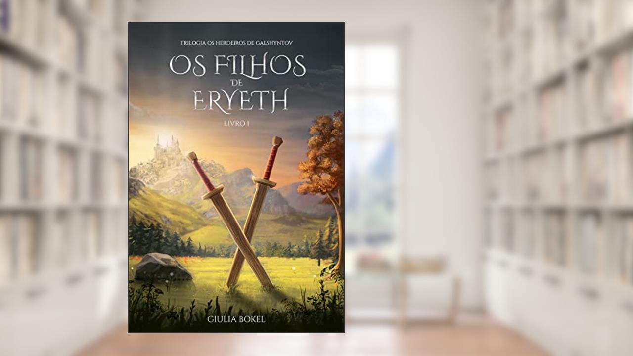 Os Filhos de Eryeth - Livro 1: Trilogia: Os Herdeiros de Galshyntov (Trilogia - Os Herdeiros de Glashyntov), de Giulia Bokel