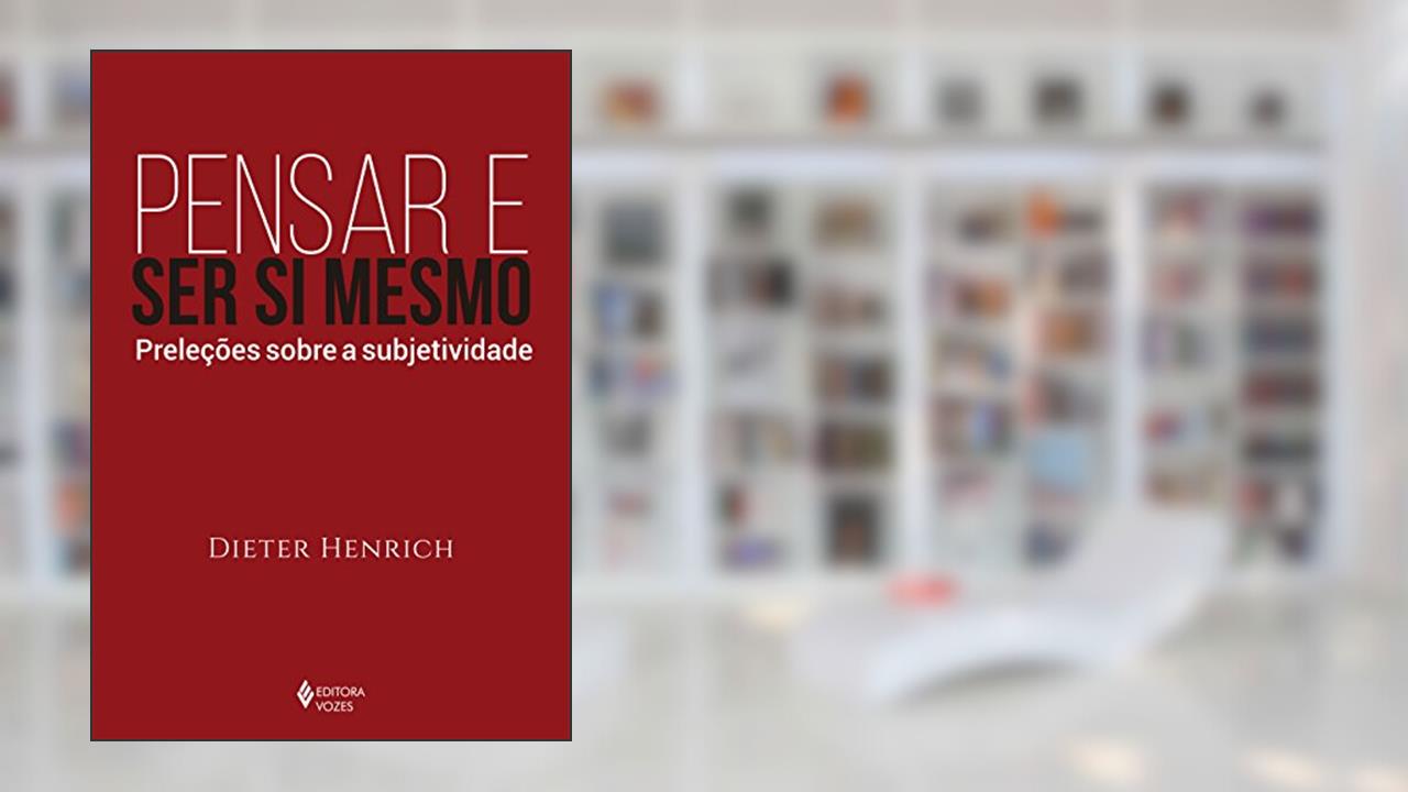 Capa de Pensar e ser si mesmo: Preleções sobre a subjetividade, do autor Dieter Henrich