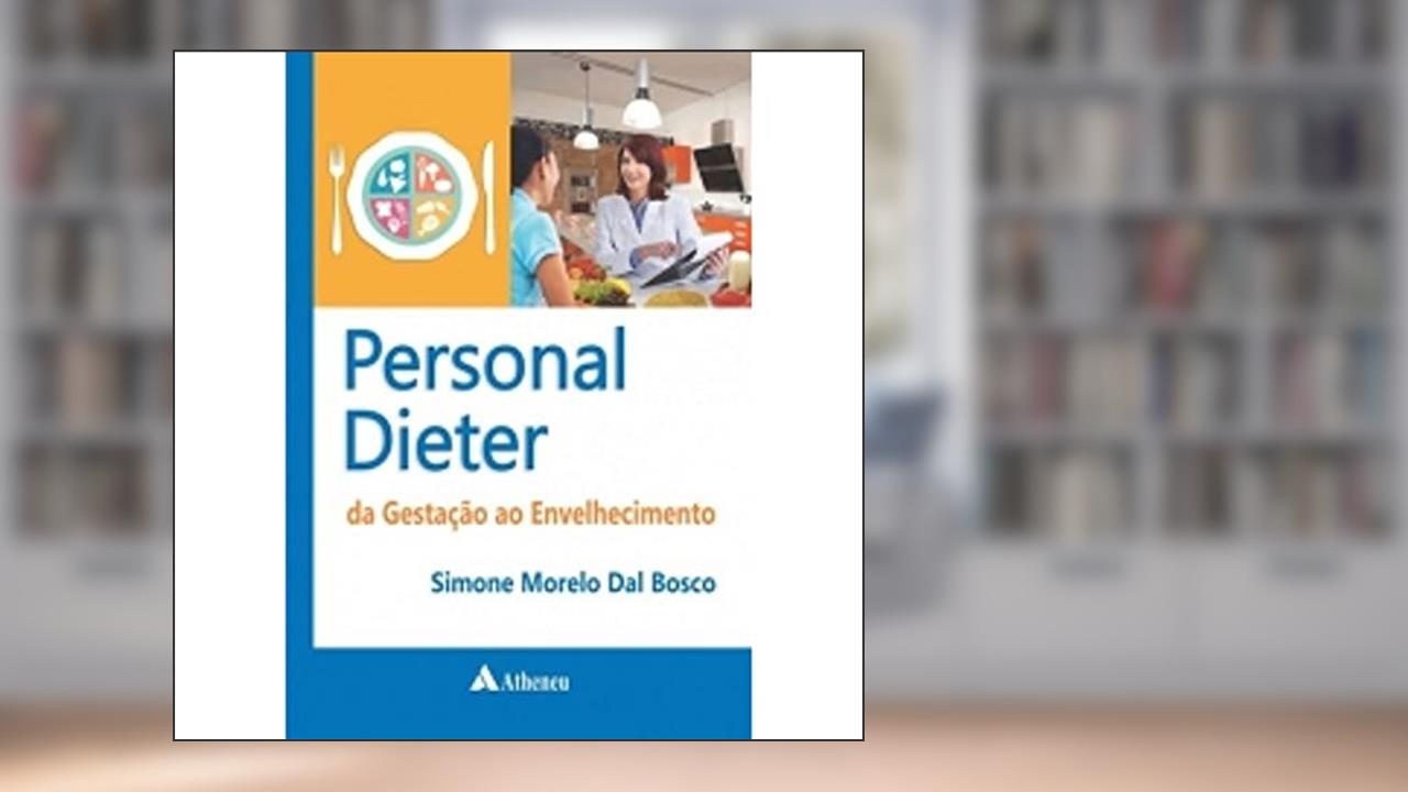 Personal Dieter: da Gestação ao Envelhecimento, do autor Simone Morelo Dal Bosco