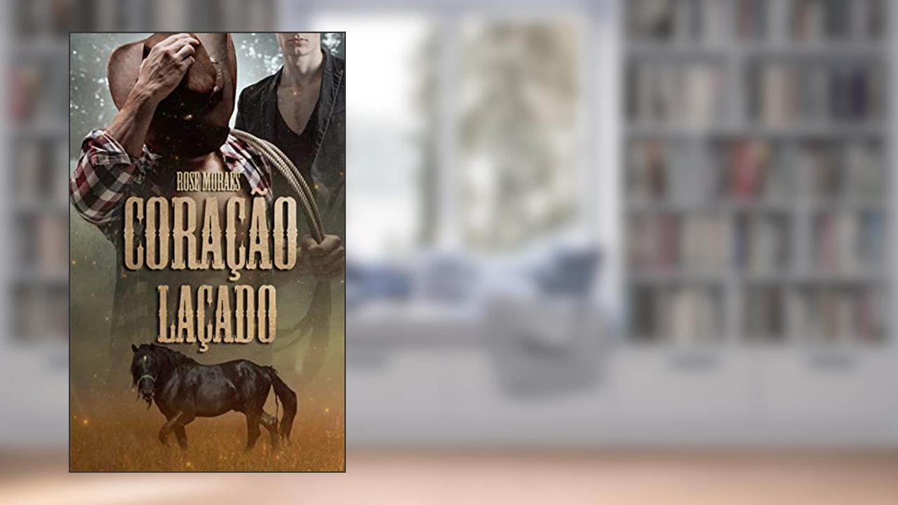 Coração Laçado, do autor Rose Moraes
