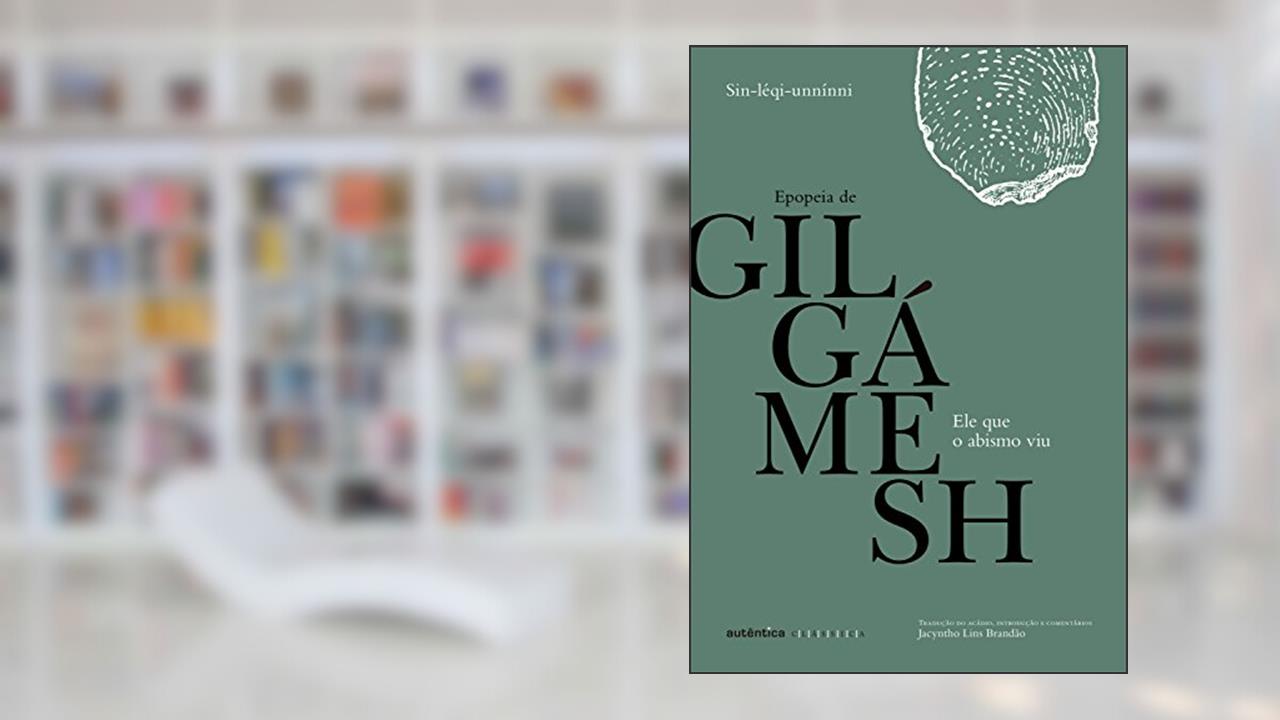Ele que o abismo viu: Epopeia de Gilgámesh, do autor Sin-leqi-unninni