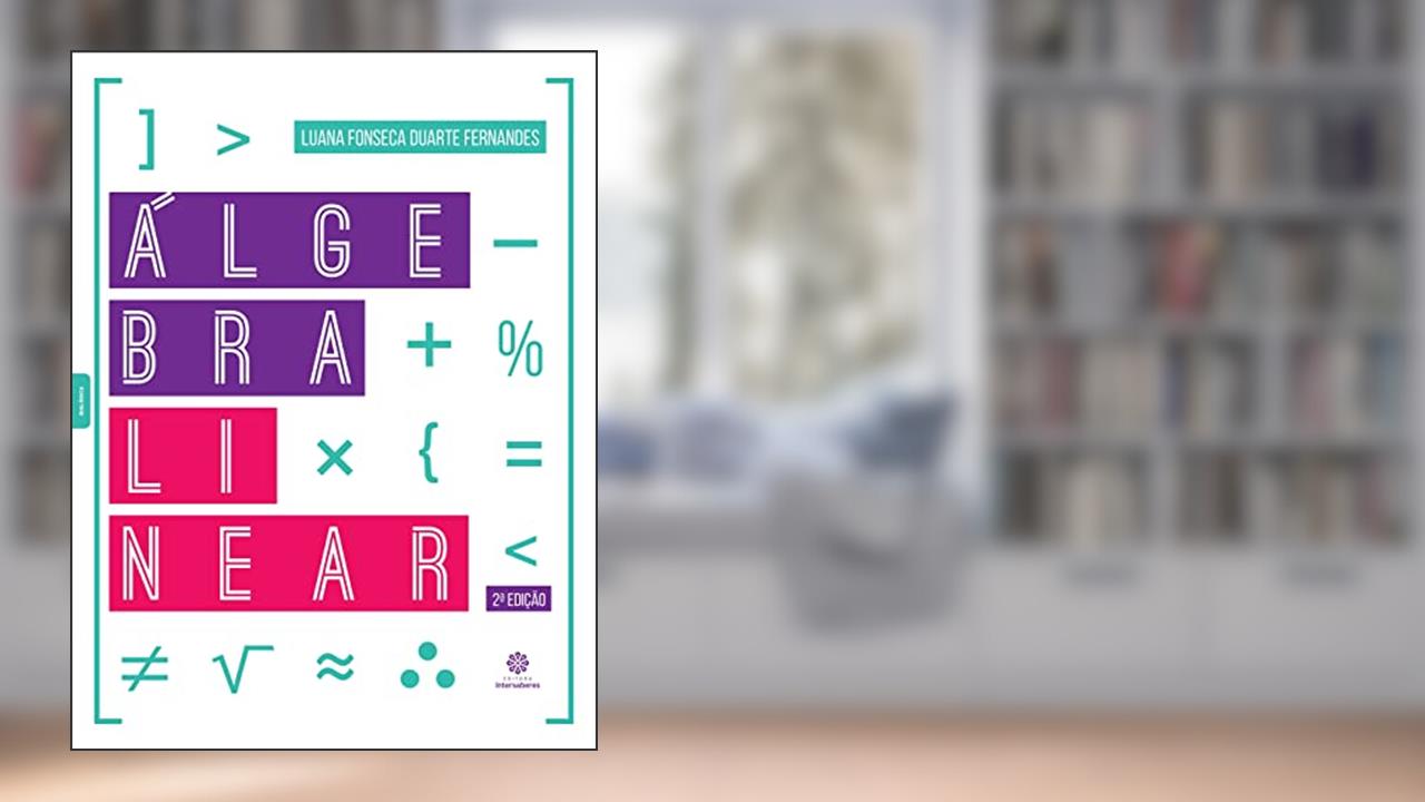 Álgebra Linear, do autor Luana Fonseca Duarte Fernandes