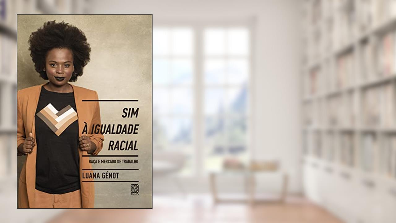 Capa de Sim à igualdade racial: raça e mercado de trabalho, do autor Luana Génot