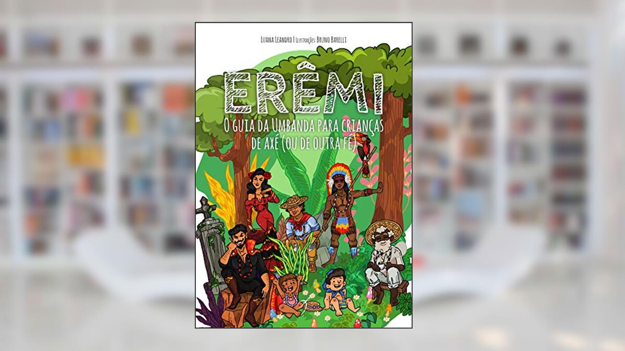Erêmi: O Guia da Umbanda para Crianças de Axé (ou de outra fé): 0, do autor Luana Leandro
