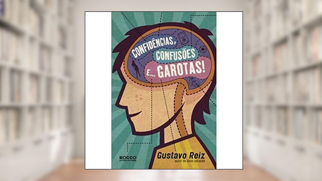 Capa de Confidências, confusões e... garotas!, do autor Gustavo Reiz