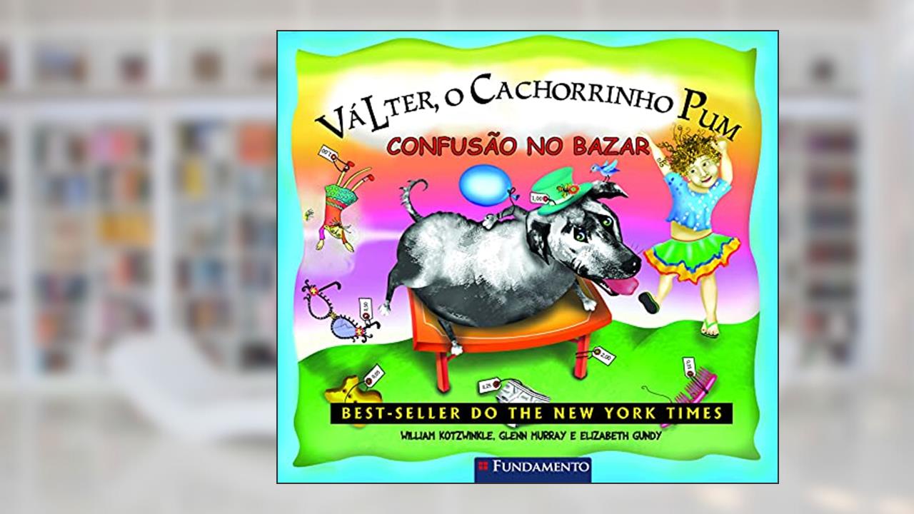 Capa de Válter, o Cachorrinho Pum. Confusão no Bazar, do autor William Kotzwinkle; Glenn Murray