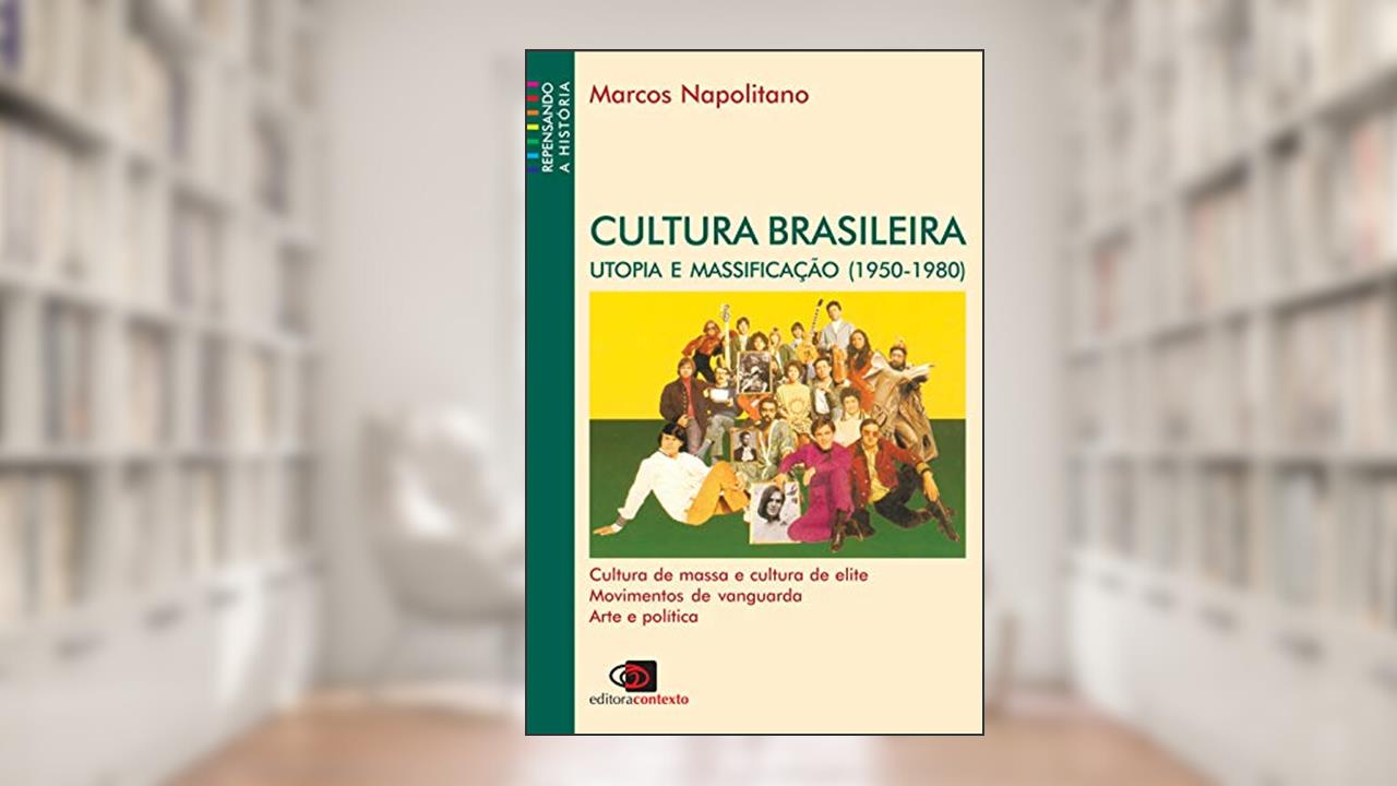 Capa de Cultura brasileira: Utopia e massificação (1950 - 1980), do autor Marcos Napolitano