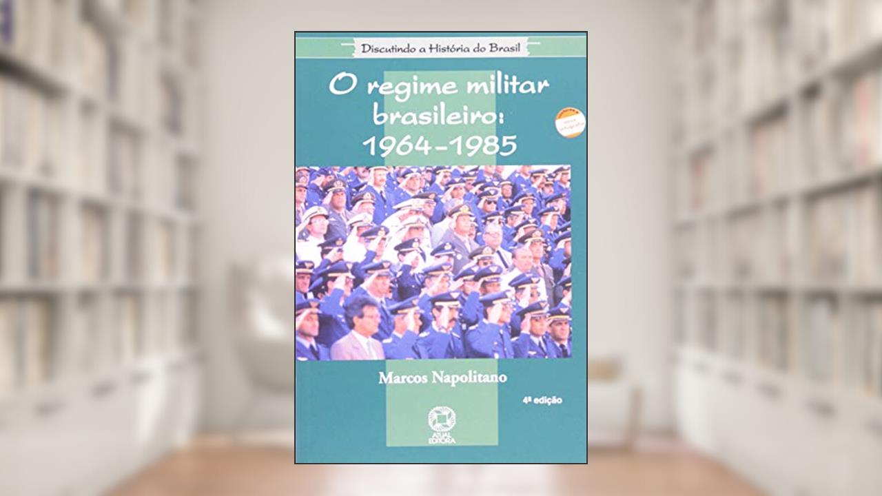 Capa de O regime militar brasileiro (1964-1985), do autor Marcos Napolitano