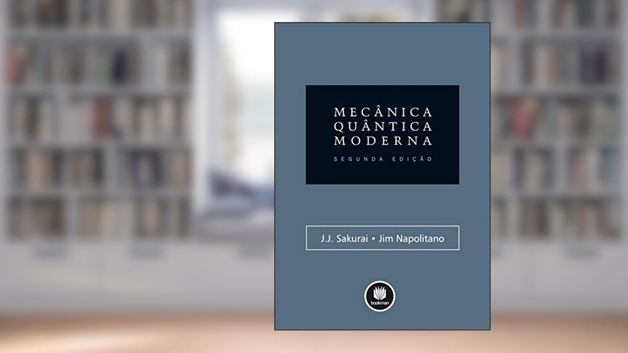 Capa de Mecânica Quântica Moderna, do autor J. J. Sakurai; Jim Napolitano